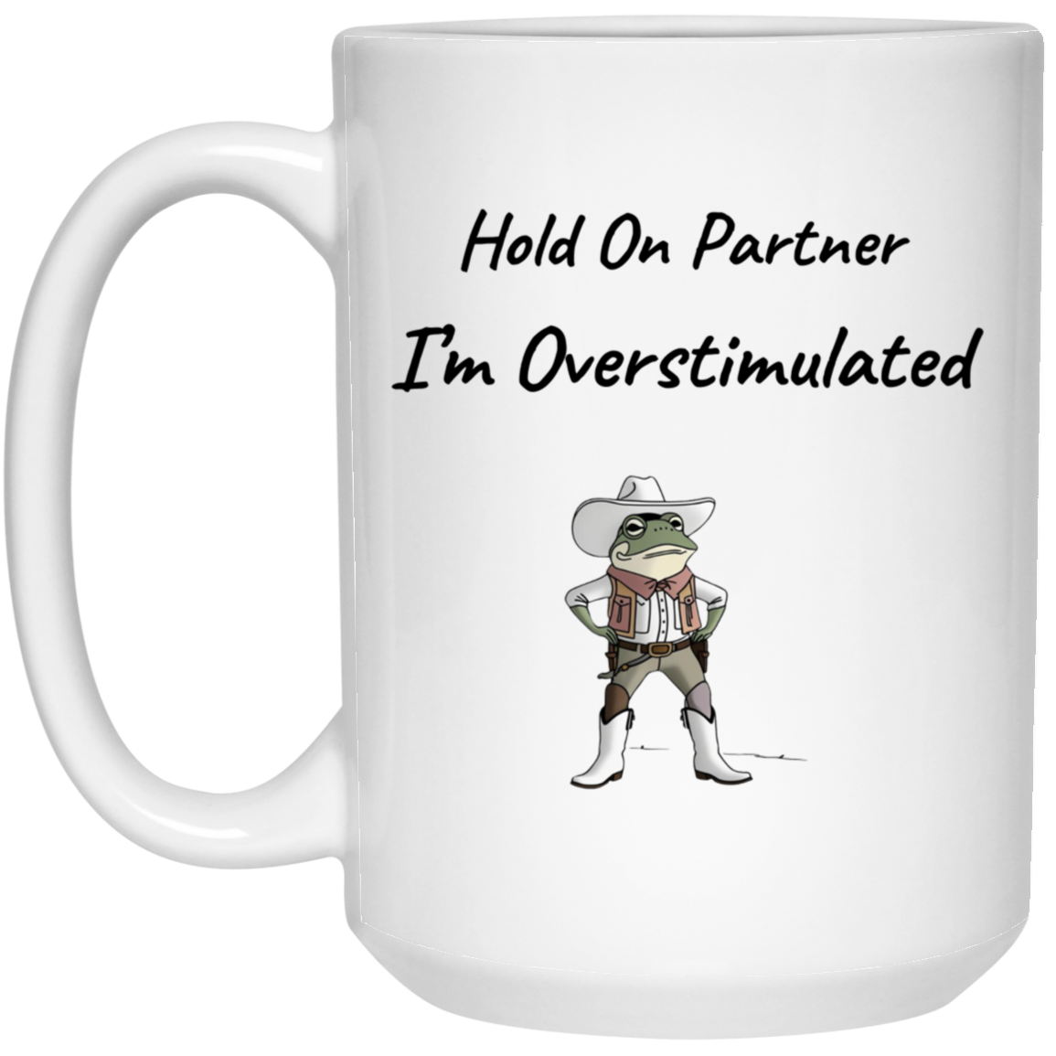 Hold On I'm Overstimulated Frog Mug Overstimulated Mug Unhinged Mug Weirdcore Gen Z Mug Weird Stuff Ironic Silly Coffee Mug Coworker Gift 15oz White Mug