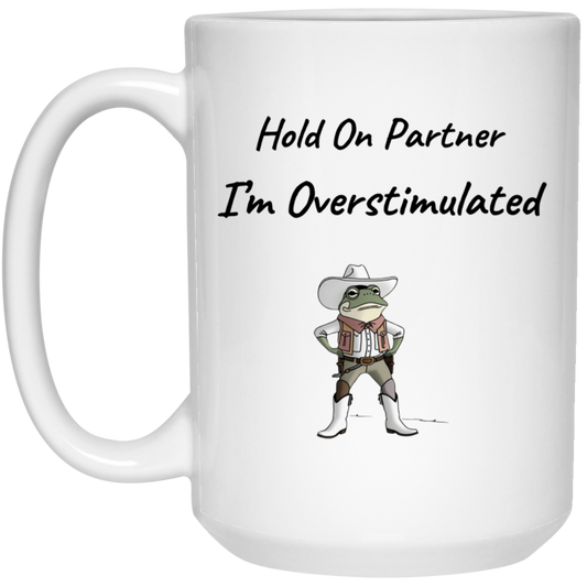 Hold On I'm Overstimulated Frog Mug Overstimulated Mug Unhinged Mug Weirdcore Gen Z Mug Weird Stuff Ironic Silly Coffee Mug Coworker Gift 15oz White Mug